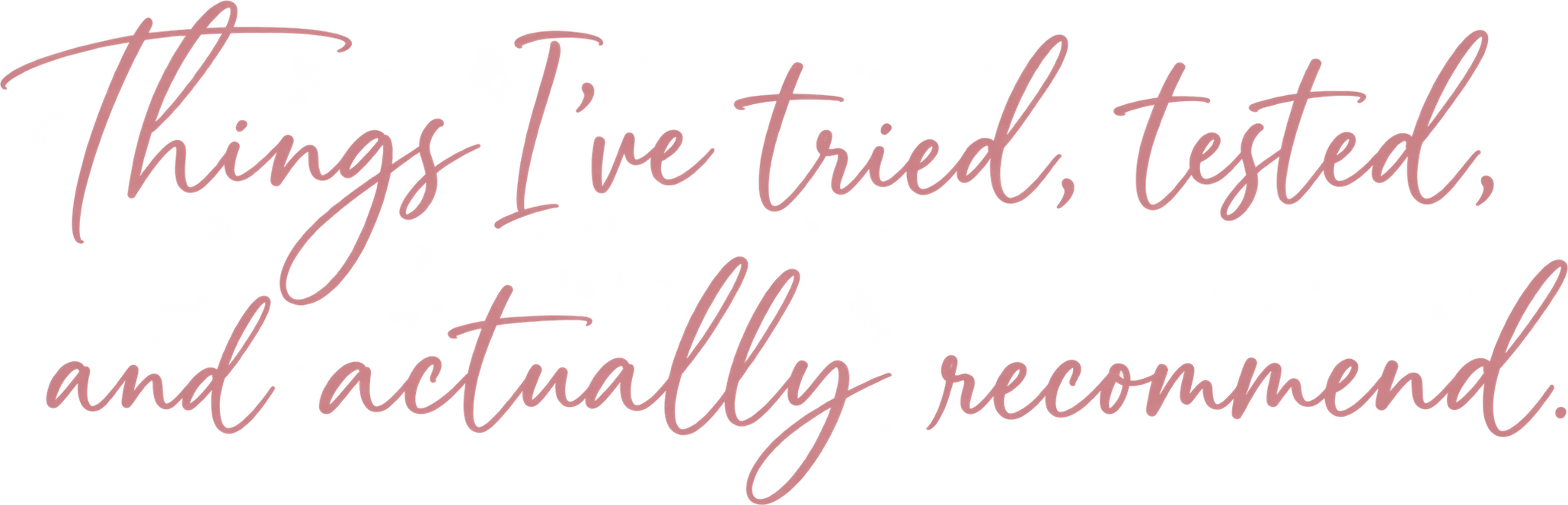 Things I've tried, tested, and actually recommend.